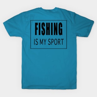 Fishing is My Sport T-Shirt